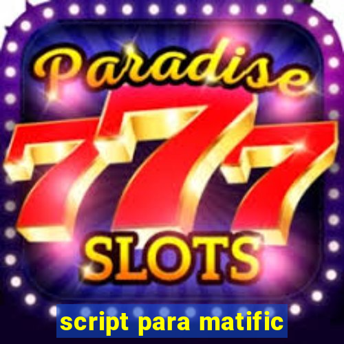 script para matific