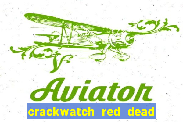 crackwatch red dead redemption 1