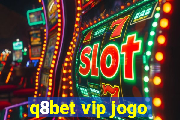 q8bet vip jogo