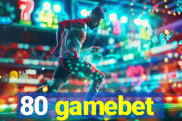 80 gamebet