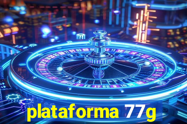 plataforma 77g