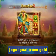 jogo igual truco gold