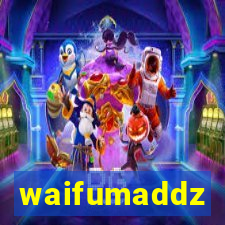 waifumaddz