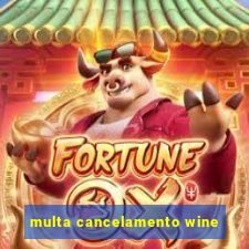 multa cancelamento wine