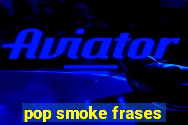 pop smoke frases