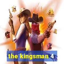 the kingsman 4