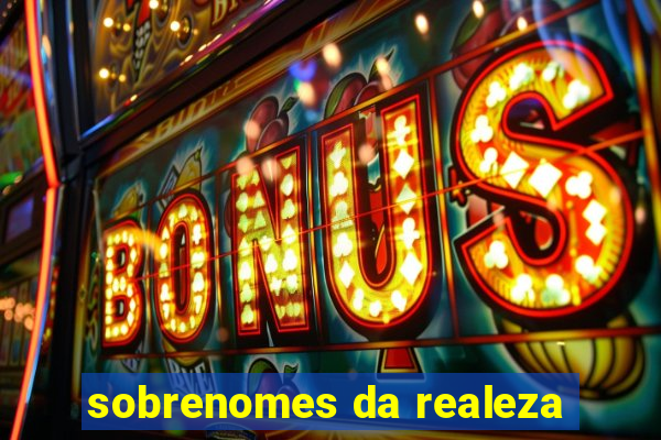 sobrenomes da realeza