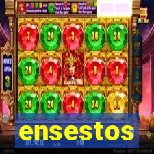 ensestos