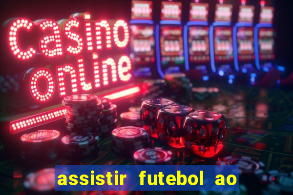 assistir futebol ao vivo multi canais