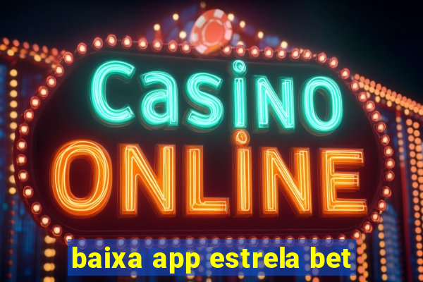 baixa app estrela bet