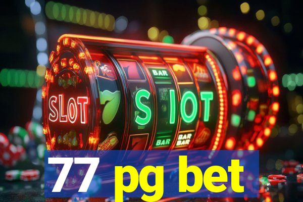 77 pg bet