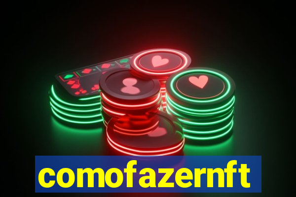 comofazernft