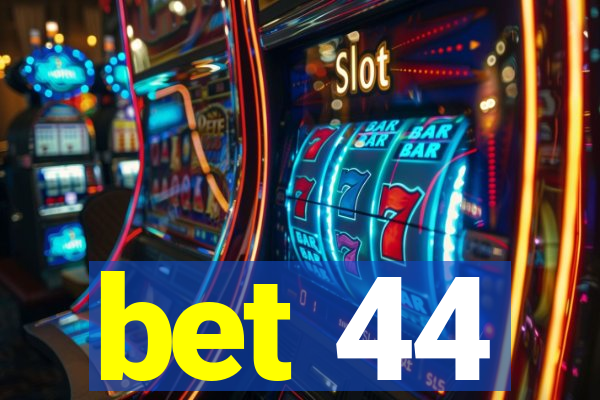 bet 44