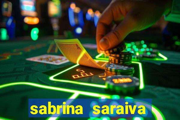 sabrina saraiva buceta flix