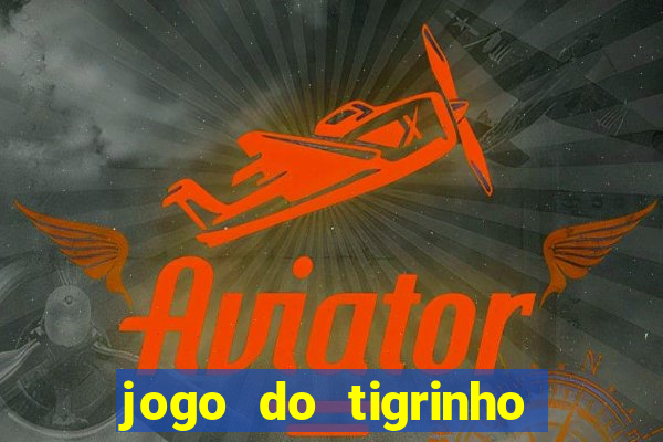 jogo do tigrinho aposta 5 reais