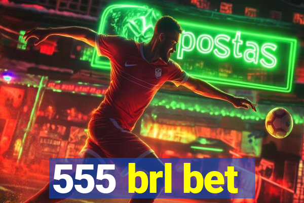 555 brl bet