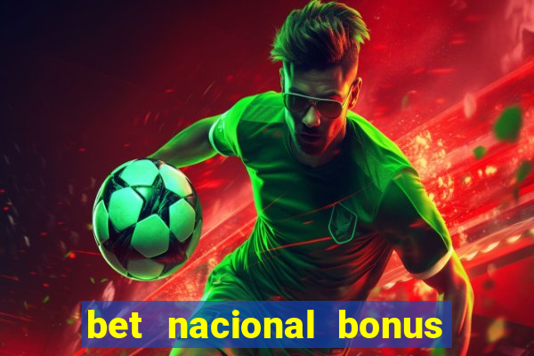 bet nacional bonus de boas vindas