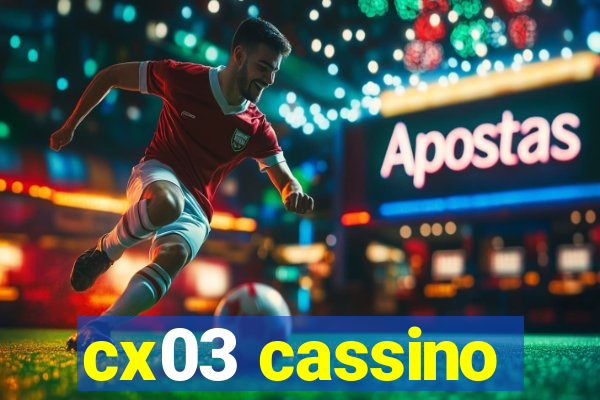 cx03 cassino