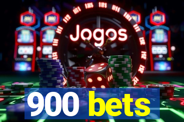 900 bets