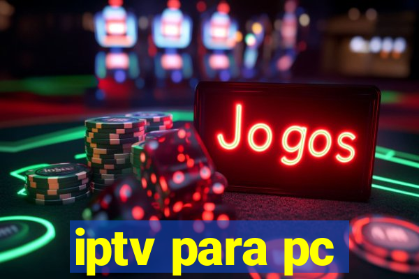 iptv para pc