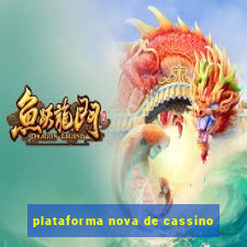 plataforma nova de cassino