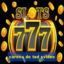 carona do ted xvideo