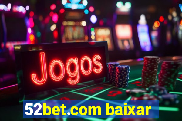 52bet.com baixar