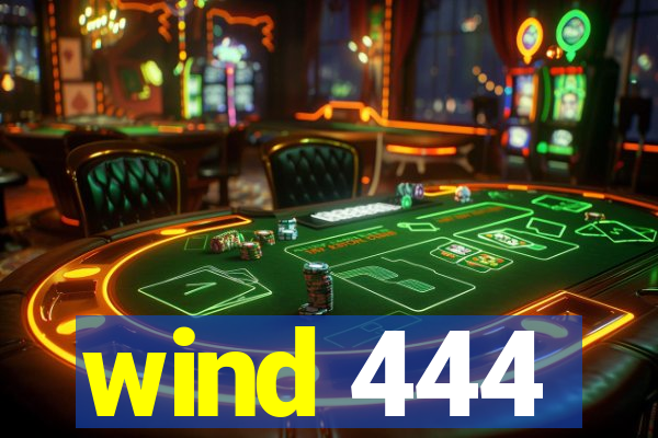 wind 444