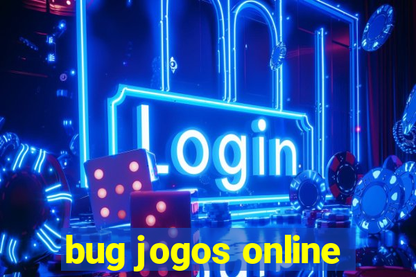 bug jogos online