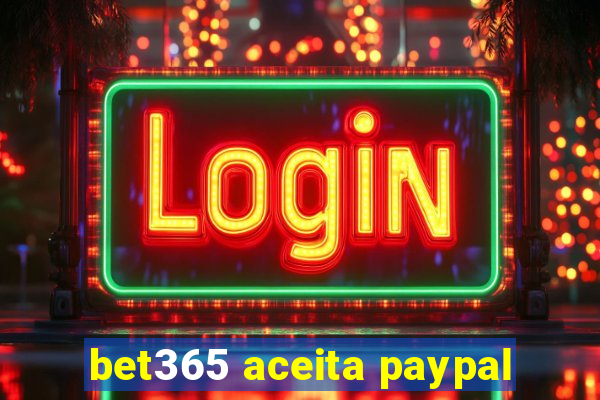 bet365 aceita paypal