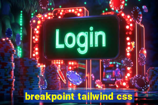 breakpoint tailwind css