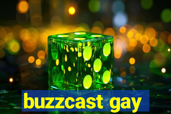 buzzcast gay