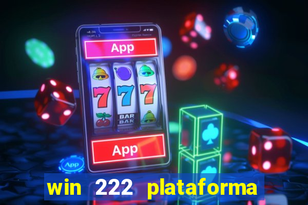 win 222 plataforma de jogos