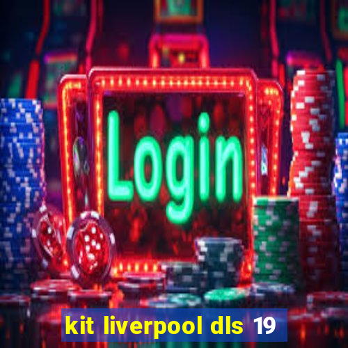 kit liverpool dls 19