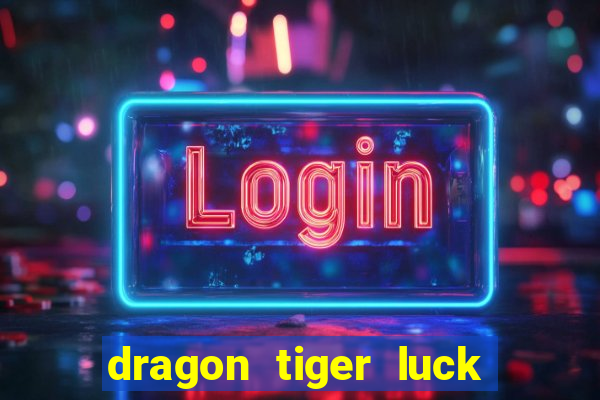 dragon tiger luck demo dinheiro infinito