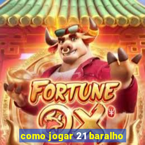 como jogar 21 baralho