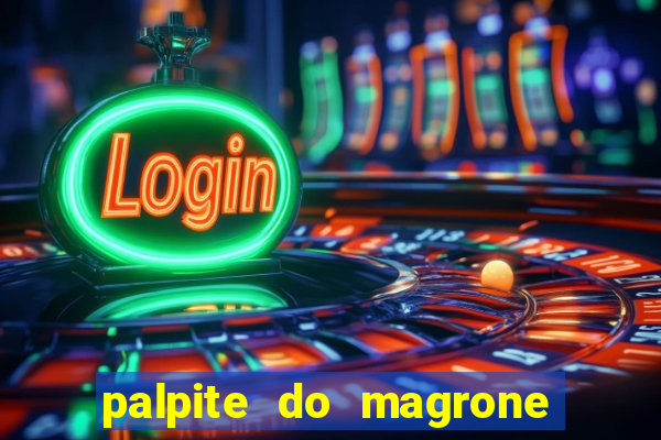 palpite do magrone para federal