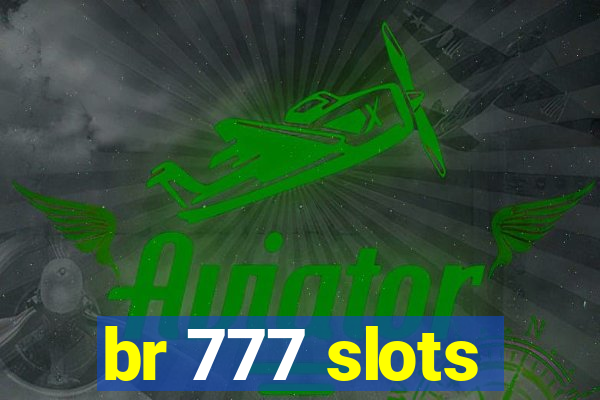 br 777 slots