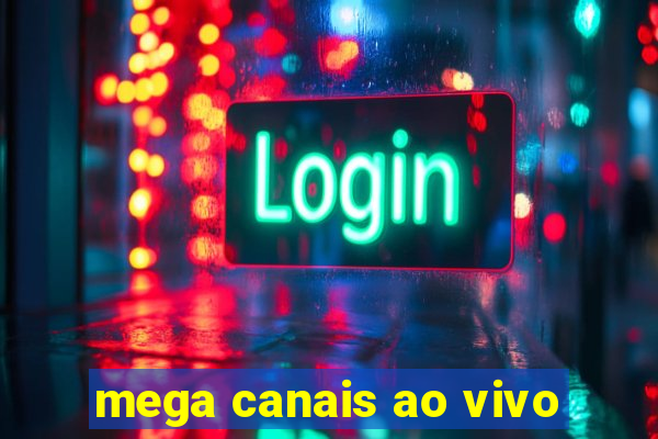 mega canais ao vivo