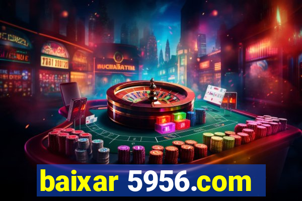 baixar 5956.com