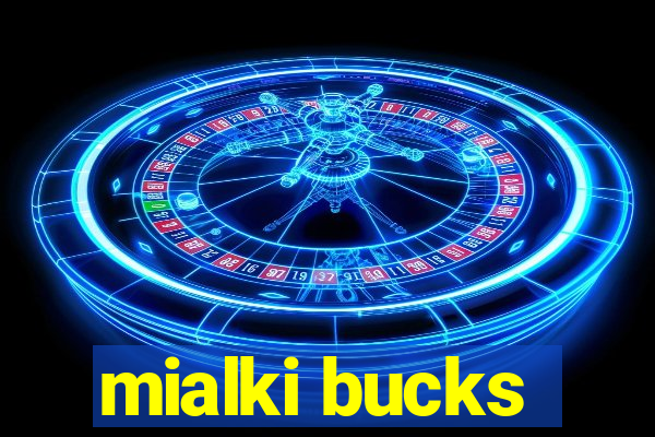 mialki bucks