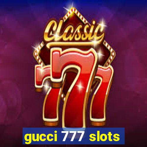 gucci 777 slots