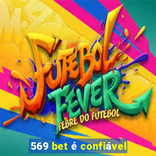 569 bet é confiável