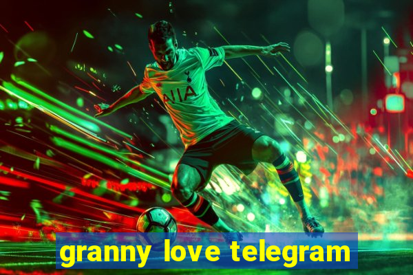 granny love telegram