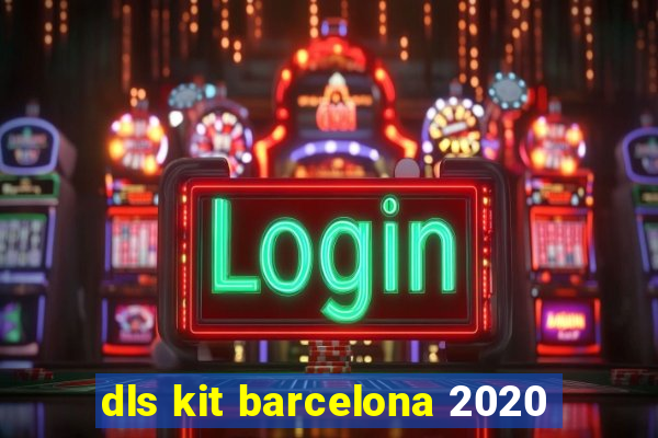 dls kit barcelona 2020