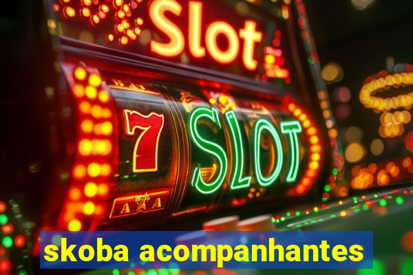 skoba acompanhantes