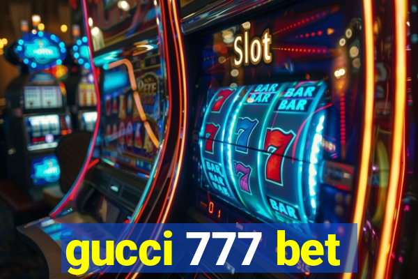 gucci 777 bet