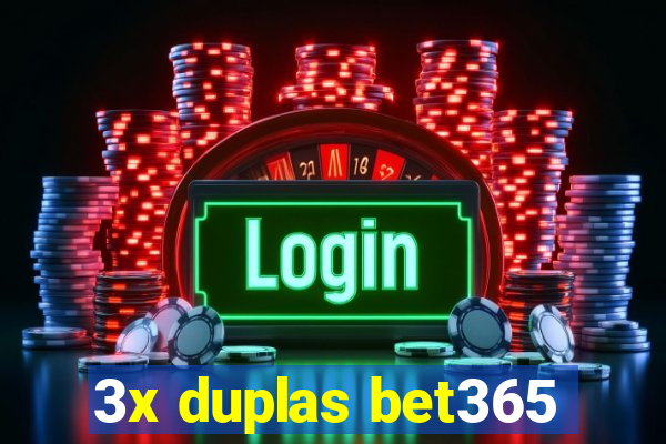 3x duplas bet365