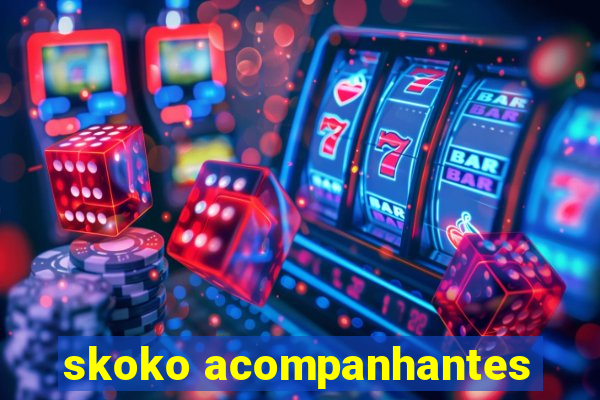 skoko acompanhantes