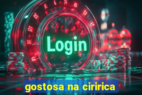 gostosa na ciririca